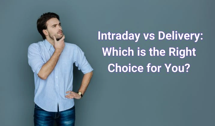 Intraday or Delivery: Which is Better for Beginners?